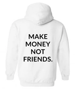 Love And Labels Men Make Money Not Friends Hoodie